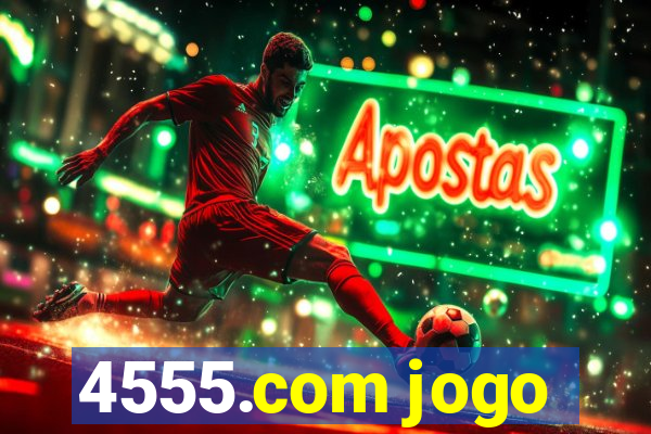 4555.com jogo
